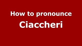 How to pronounce Ciaccheri