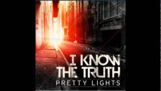 Pretty Lights - &quot;I Know The Truth&quot; HD (OFFICIAL/STUDIO RELEASE)