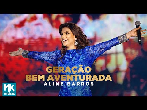 Aline Barros - Geração Bem Aventurada (Ao Vivo) - DVD Extraordinária Graça