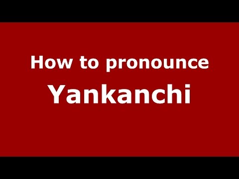 How to pronounce Yankanchi (Karnataka,India/Kannada) - PronounceNames.com