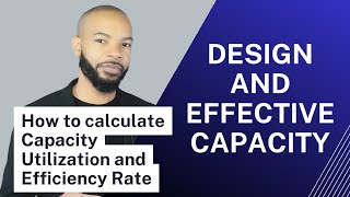Design Capacity and Effective Capacity - Calculating Capacity Utilizat