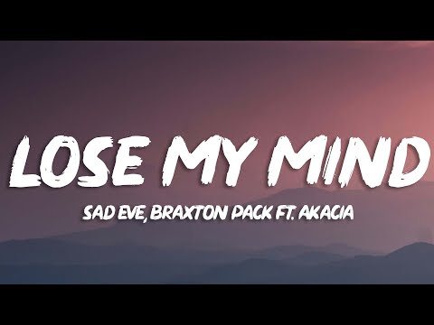 Sad Eve & Braxton Pack - Lose My Mind (Lyrics) feat. Akacia [7clouds Release]