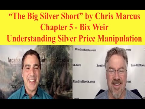 "The Big Silver Short" Chapter 5 - Bix Weir - Understanding Silver Price Manipulation