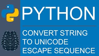 Python | Data Type | String | How to Convert A String To Its Equivalent Unicode Escape Sequence