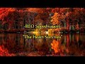 REO Speedwagon - "The Heart Survives" HQ/With Onscreen Lyrics!!!