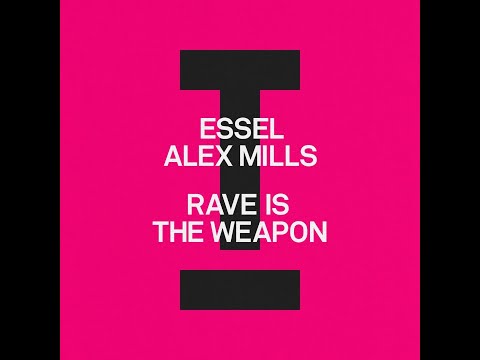 ESSEL, Alex Mills - Rave Is The Weapon (Extended Mix)