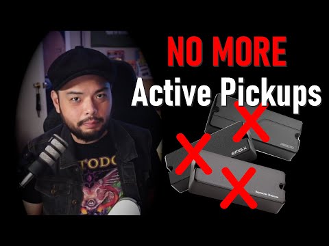 I'm DONE with Active Pickups.