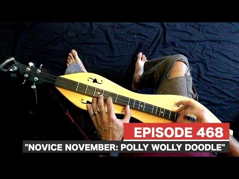 Dulcimerica with Bing Futch - Episode 468 - “Novice November: Polly Wolly Doodle"