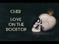 Love On The Rooftop - Cher | Lyric Video
