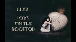 Love On The Rooftop - Cher | Lyric Video