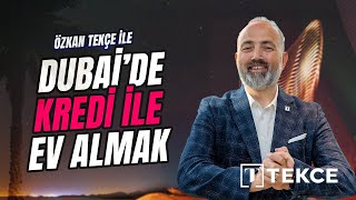 Yabancılar Dubai'de Nasıl Kredi Kullanıyor? Dubai Krediyle Ev Almak Ha