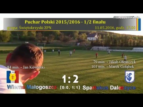 Wierna Małogoszcz - Spartakus Daleszyce 1:2 po dogr. (2016.05.11)