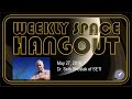 Weekly Space Hangout - May 27, 2016: Dr. Seth Shostak Weekly Space Hangout - May 27, 2016: Dr. Seth Shostak