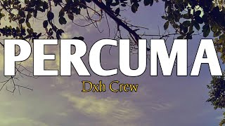 Download lagu Percuma - Dxh Crew #liriklagu #lagutimur #laguviral mp3