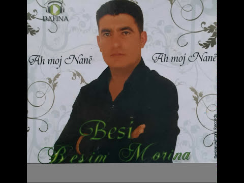 Besim Morina - Ah moj Nanë