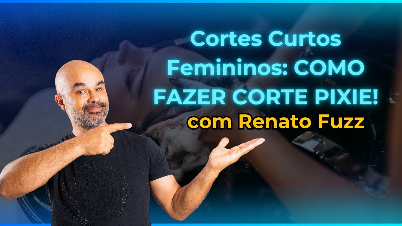 Cortes Curtos Femininos: COMO FAZER CORTE PIXIE! com Renato Fuzz
