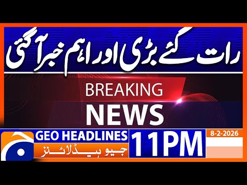 Big & Important News !!! | Geo News 11 PM Headlines | 8 Feb 2026