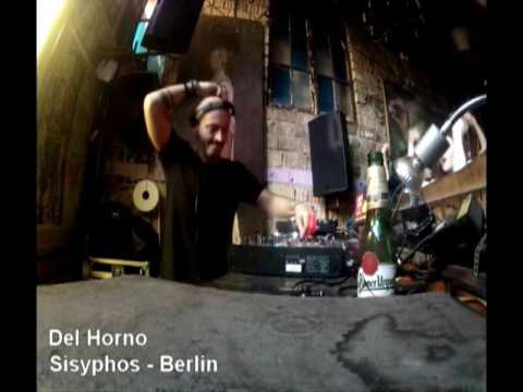 DJ DEL HORNO   SISYPHOS  BERLIN PART 1