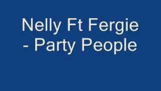 Nelly Ft Fergie - Party People