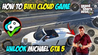 How to bikii cloud game | unlock Michael gta 5 | 😃