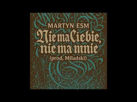 Martyn ESM - Nie ma Ciebie, nie ma mnie (prod. Miladski) // audio // 2025