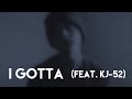 B. Tee - I Gotta (Feat. KJ-52)