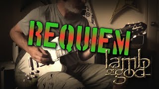 Lamb of God - Requiem Guitar Cover