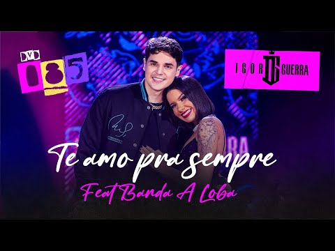 Igor Guerra , Banda A Loba - Te Amo Pra Sempre (Áudio DVD 085)