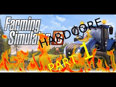 Farming Simulator 15 - Hardcore Playthrough - Part 1