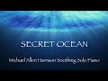 Secret Ocean, Michael Allen Harrison, Soothing Solo Piano