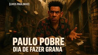 PAULO POBRE na SITUAÇÃO! DIA DE FAZER GRANA 09/12/2025