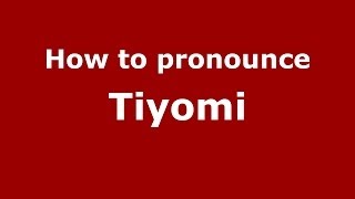 How to pronounce Tiyomi