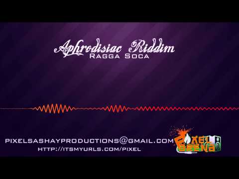 Aphrodisiac Riddim Instrumental - (Ragga Soca.Calypso) {PixelSashay}