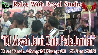 Download lagu (DJ Aisyah Jatuh Cinta Pada Jamila) RALES Live T.Abang M.Kuang OI (23/06/18) By Royal Studio mp3