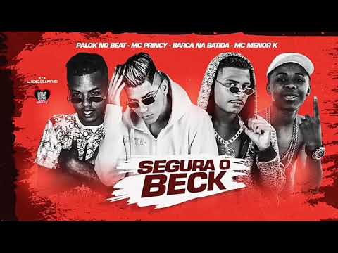 MC PRINCY , BARCA DA BATIDA E PALOK NO BEAT FEAT MC MENOR K - SEHURA O BECK - LC NA VOZ - BREGA FUNK