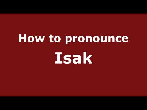 How to Pronounce Isak - PronounceNames.com
