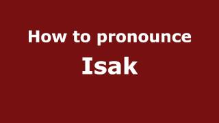 How to pronounce Isak