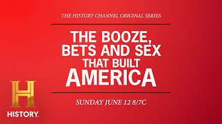 The Booze, Bets And Sex That Built America | Three-Part Series Premieres June 12 at 8/7c | HISTORY
