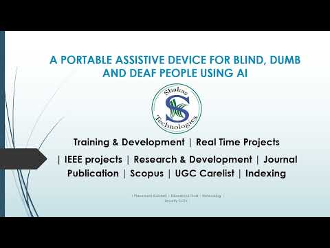 A portable assistive device for Blind, Dumb and Deaf people using AI@shakastechnologies8696