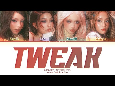 GIRLSET Tweak (Espa&ntilde;ol version) Lyrics (Color Coded Lyrics)