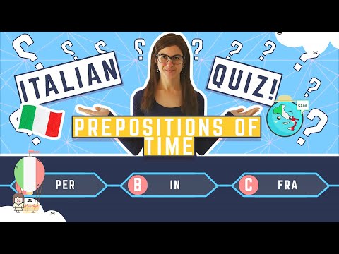 TEST YOUR KNOWLEDGE with this FUN QUIZ on the PREPOSITIONS OF TIME in ITALIAN!