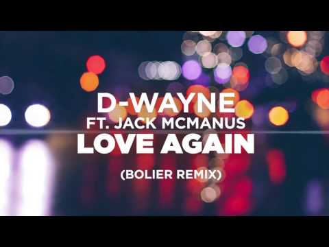 D-wayne ft. Jack McManus – Love Again (Bolier Remix)