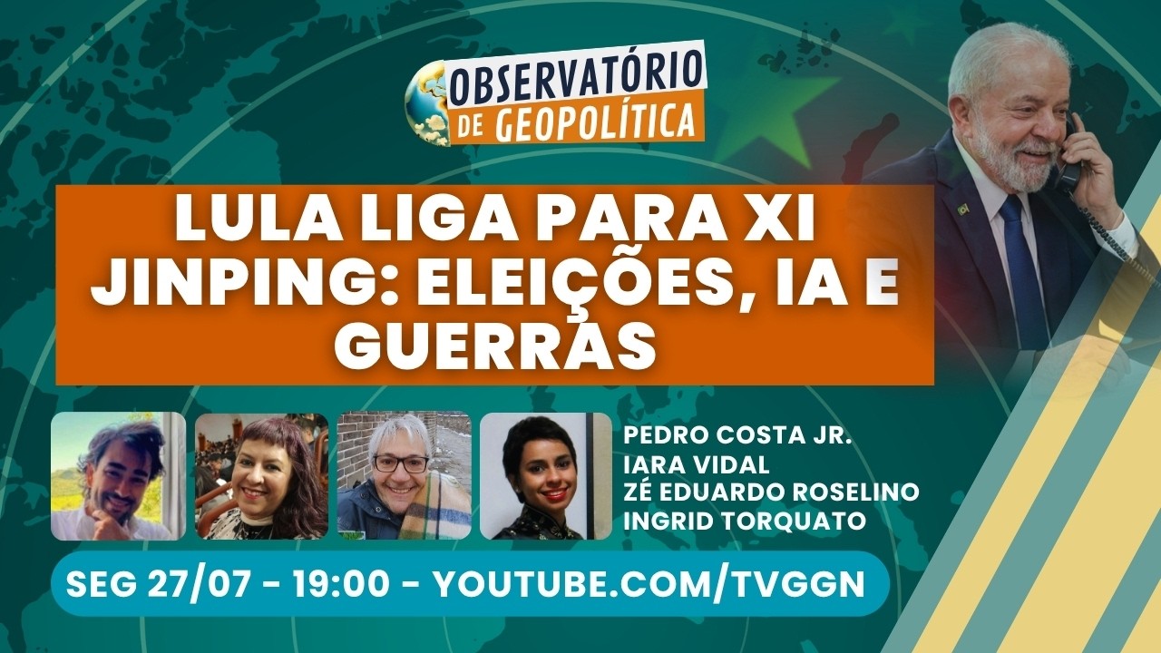 Lula liga para Xi Jinping: Eleições, IA e Guerras - Observatório de Geopolítica (27/07/26)