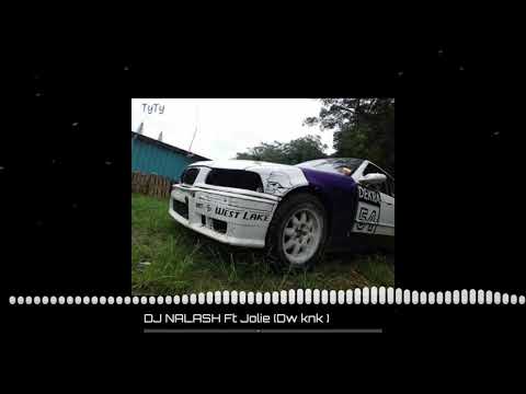 DJ NALASH Ft JOLIE (DWÝKNKÝ)