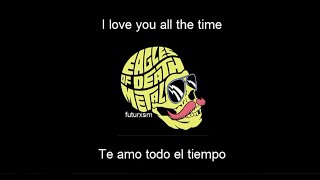 Eagles of Death Metal - I Love You All The Time (Lyrics + Subtítulos en Español)