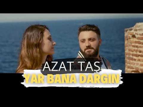 Azat TAŞ - Yar Bana Dargın (Official Video)