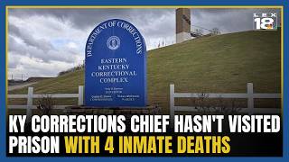 KY corrections chief hasn't visited prison with 4 inmate deaths in the past year, records reveal