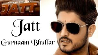 Jatt Gurnam bhullar | latest Punjabi Songs 2020 | loki ta khende ne jatt pugaunda ae gurnam bhullar