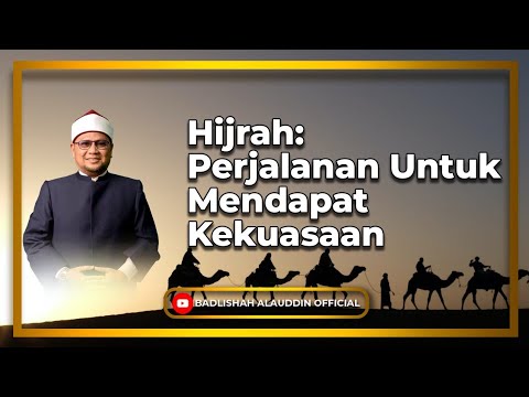 Hijrah: Perjalanan Untuk Mendapat Kekuasaan - Dato' Badli Shah Alauddin