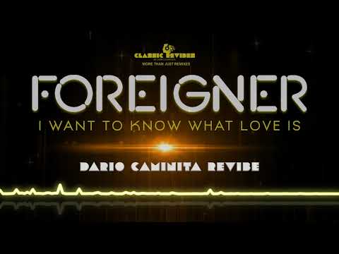 Foreigner - I Want To Know What Love Is (Dario Caminita Revibe) 5'19"